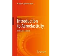 Introduction to Aeroelasticity: With Case-studies