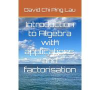 Introduction to Algebra with applications, and factorisation
