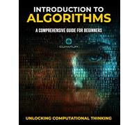 Introduction to Algorithms: A Comprehensive Guide for Beginners: Unlocking Computational Thinking