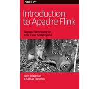 Introduction to Apache Flink: Stream Processing for Real Time and Beyond-Friedma