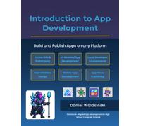 Introduction to App Development: Build and Publish Apps on any Platform