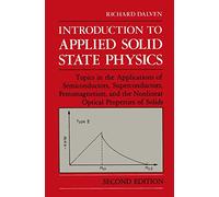 Introduction to Applied Solid State Physics: Topics in the Applications of Semiconductors, Superconductors, Ferromagnetism, and the Nonlinear Optical Properties of Solids