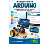 Introduction to Arduino: A Hands-On Guide to Programming, Electronics, and Robotics