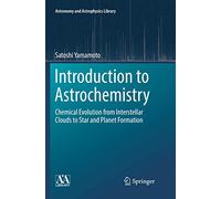 Introduction to Astrochemistry: Chemical Evolution from Interstellar Clouds to Star and Planet Formation: 7