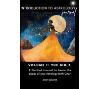 Introduction to Astrology: Volume 1: The Big 3: A Guided Journal to Learn the Basics of your Astrology Birth Chart