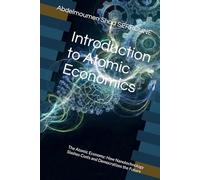 Introduction to Atomic Economics: The Atomic Economy: How Nanotechnology Slashes Costs and Democratizes the Future