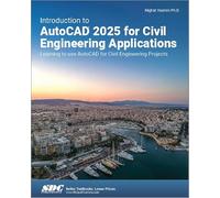 Introduction to AutoCAD 2025 for Civil Engineering Applications: Learning to use AutoCAD for Civil Engineering Projects