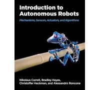 Introduction to Autonomous Robots: Mechanisms, Sensors, Actuators, and Algorithms