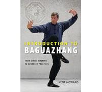 Introduction to Baguazhang: From Circle Walking to Advanced Practices