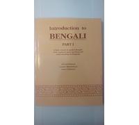 Introduction to Bengali: Pt. 1: A Basic Course in Spoken Bengali with Emphasis Upon Speaking and Understanding the Language
