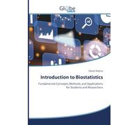 Introduction to Biostatistics: Fundamental Concepts, Methods, and Applications for Students and Researchers