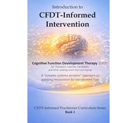 Introduction to CFDT-Informed Intervention: A Complex Systems Dynamics Approach to Clinically Applied Neuroscience