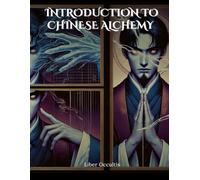 Introduction to Chinese Alchemy: Comprehensive Textbook with Fully Explained Practice Problems