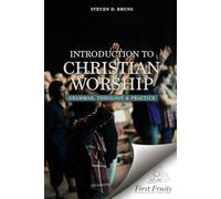 Introduction to Christian worship: Grammar, Theology, & Practice