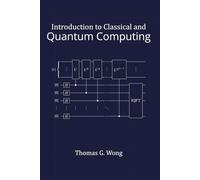 Introduction to Classical and Quantum Computing