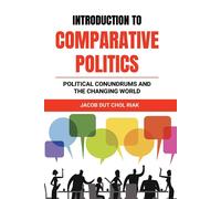 INTRODUCTION to COMPARATIVE POLITICS - Riak Jacob Dut Chol