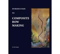 Introduction to Composite Bow Making