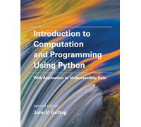 Introduction to Computation and Programming Using Python, second edition: With Application to Understanding Data