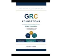 Introduction to Corporate Governance, Risk & Compliance: Governance, Risk and Compliance Foundations