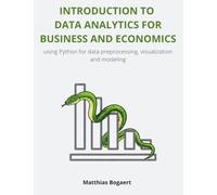 Introduction to Data Analytics for Business and Economics: Using Python for Data Preprocessing, Visualization, and Modeling