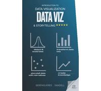 Introduction to Data Visualization & Storytelling: A Guide For The Data Scientist