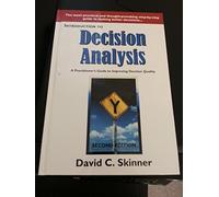 Introduction to Decision Analysis: A Practitioner's Guide to Improving Decision Quality