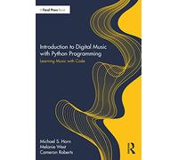 Introduction to Digital Music with Python Programming: Learning Music with Code