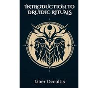 Introduction to Druidic Rituals: A Comprehensive Textbook Covering 33 Druidic Rituals