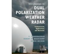 Introduction to Dual Polarization Weather Radar: Fundamentals, Applications, and Networks