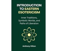 Introduction to Eastern Esotericism: Inner Traditions, Symbolic Worlds, and Paths of Liberation