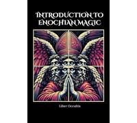 Introduction to Enochian Magic: Comprehensive All in One Textbook