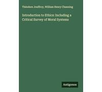 Introduction to Ethics: Including a Critical Survey of Moral Systems
