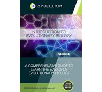 Introduction to Evolutionary Biology: A Comprehensive Guide to Learn the Basics of Evolutionary Biology