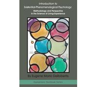 Introduction to Existential¿Phenomenological Psychology: : Methodology and Perspective in the Science of Living-Experience