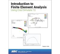 Introduction to Finite Element Analysis Using Creo Simulate 13