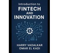 Introduction to FinTech and Innovation: Transforming Financial Services Through Technology and Innovation