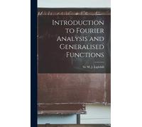 Introduction to Fourier Analysis and Generalised Functions (Copertina rigida)