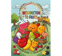 Introduction To Fruits: Fun and Colorful Fruit Illustrations for Toddlers and Preschoolers Ages 3-6 | Early Learning Picture Book for Boys and Girls