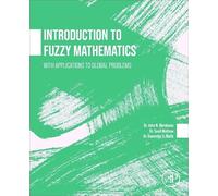 Introduction to Fuzzy Mathematics: With Applications to Global Problems