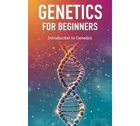 Introduction to Genetics: Dense, Focused Foundations in Transmission, Molecular, and Population Genetics