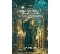 Introduction to Hermeticism: The Wisdom of the Three Great Ones