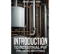 Introduction to Industrial PVF: Pipe, Valves, and Fittings