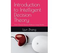 Introduction to Intelligent Decision Theory: From Classical Decision Making to Large Models