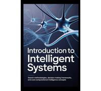 INTRODUCTION TO INTELLIGENT SYSTEMS: Search methodologies making framework and core computational intelligence concepts