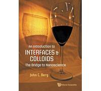 Introduction to Interfaces and Colloids, An: The Bridge to Nanoscience [Lingua inglese]
