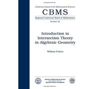 Introduction to Intersection Theory in Algebraic Geometry: Number Fifty-Four