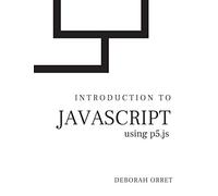 Introduction to Javascript: with p5.js
