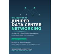 Introduction to Juniper Data Center Networking: Architecture, Configuration, and Operation - Volume 1: Foundations
