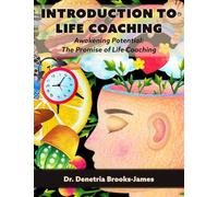 Introduction to Life Coaching: Awakening Potential: The Promise of Life Coaching