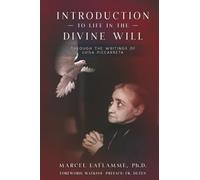 Introduction to Life in the Divine Will: Through the Writings of Luisa Piccarreta